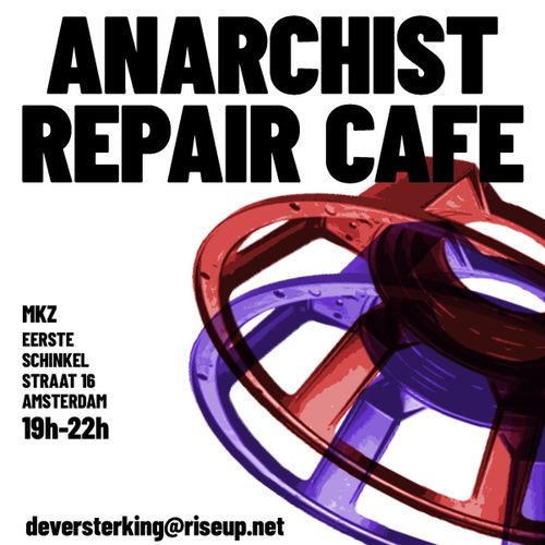 ANARCHIST REPAIR CAFE

MKZ
EERSTE SCHINKELSTRAAT 16
AMSTERDAM
19h-22h

deversterking@riseup.net