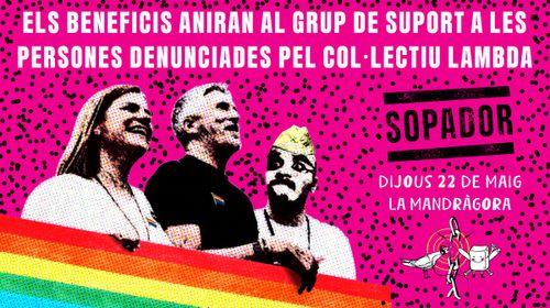 Sopador en benefici del Grupo de Suport a les persones denunciades pel Col·lectiu Lambda