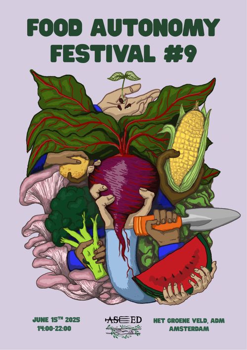 FOOD AUTONOMY
FESTIVAL #9
JUNE 15TH 2025
14:00-22:00
ASEED
HET GROENE VELD, ADM
AMSTERDAM