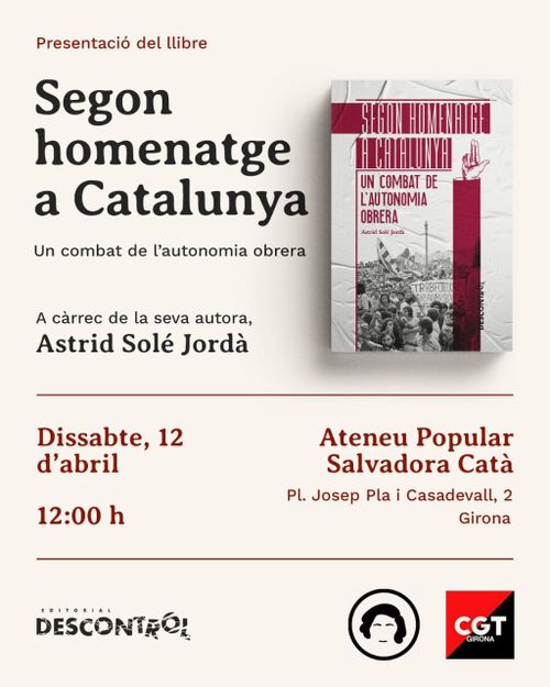 Presentació del llibre ’Segon homenatge a Catalunya. Un combat de l’autonomia obrera’.   Dissabte 12  d’abril a  les 12h  a l’Ateneu Popular Salvadora Catà  de Girona 