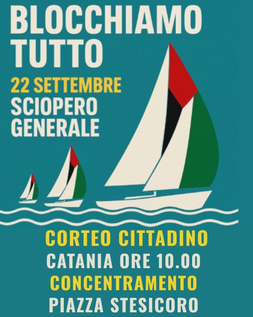 Sciopero Generale per la Palestina - Blocchiamo tutto - Corteo Cittadino - Catania ore 10.00 - concentramento in Piazza Stesicoro