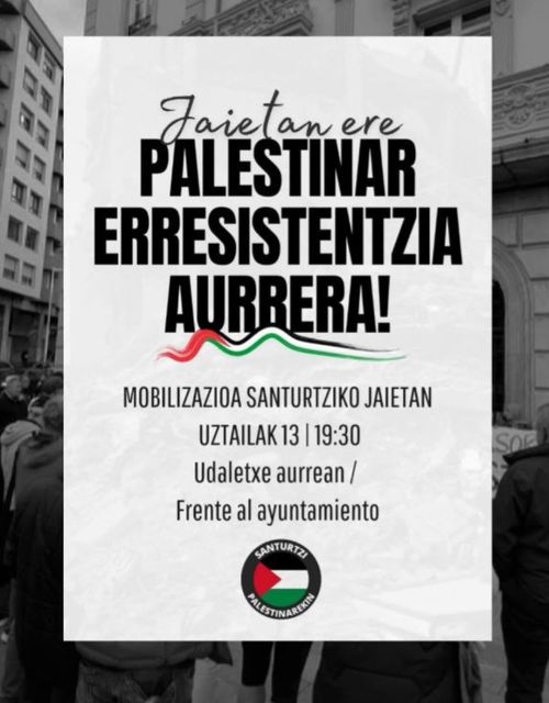 JAIETAN ERE, PALESTINAR ERRESISTENTZIA AURRERA!